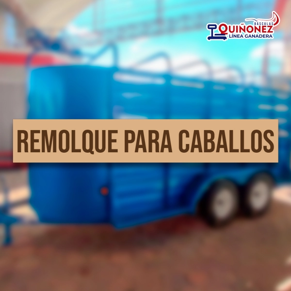 Remolque Quiñonez, el mejor transporte para caballos